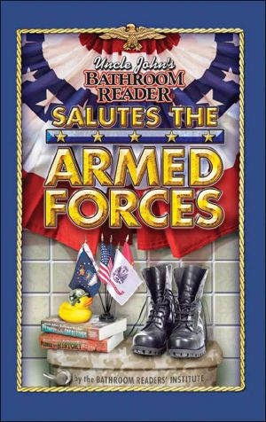 [Uncle John's Facts and Trivia 01] • Uncle John's Bathroom Reader Salutes the Armed Forces (Uncle John's Bathroom Readers)